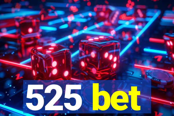 525 bet